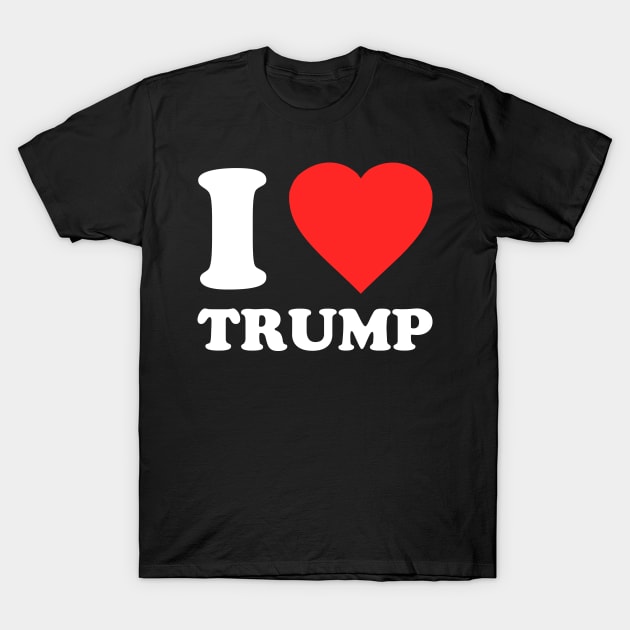 I Love Trump T-Shirt by Flippin' Sweet Gear